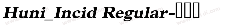 Huni_Incid Regular字体转换 Huni_Incid Regular字体转换